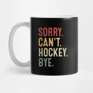 Sorry Can't Hockey Bye Mug